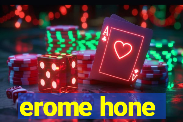 erome hone